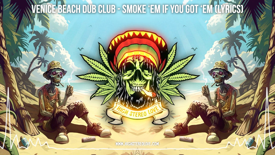 Venice Beach Dub Club - Smoke 'Em If You Got 'Em (Lyrics)