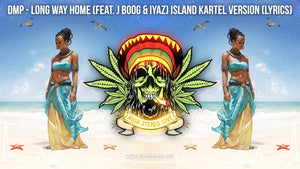 DMP - Long Way Home (Feat. J Boog & Iyaz) Island Kartel Version (Lyrics)