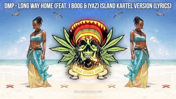 DMP - Long Way Home (Feat. J Boog & Iyaz) Island Kartel Version (Lyrics)