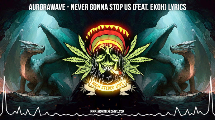 aurorawave - Never Gonna Stop Us (Feat. Ekoh) Lyrics