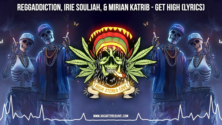 Reggaddiction, Irie Souljah, & Mirian Katrib - Get High (Lyrics)