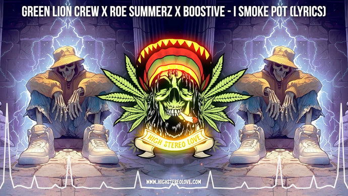 Green Lion Crew x Roe Summerz x Boostive - I Smoke Pot (Lyrics)