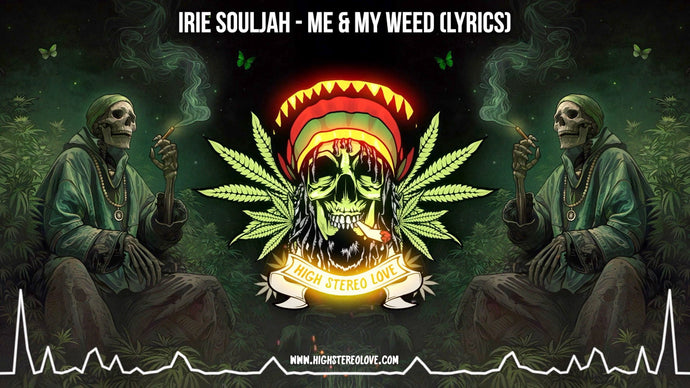 Irie Souljah - Me & My Weed (Lyrics)