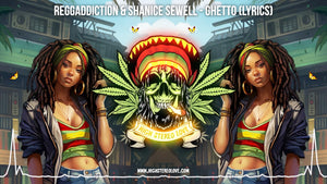 Reggaddiction & Shanice Sewell - Ghetto (Lyrics)