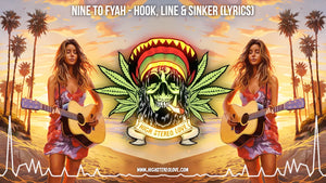 Nine To Fyah - Hook, Line & Sinker (Lyrics)