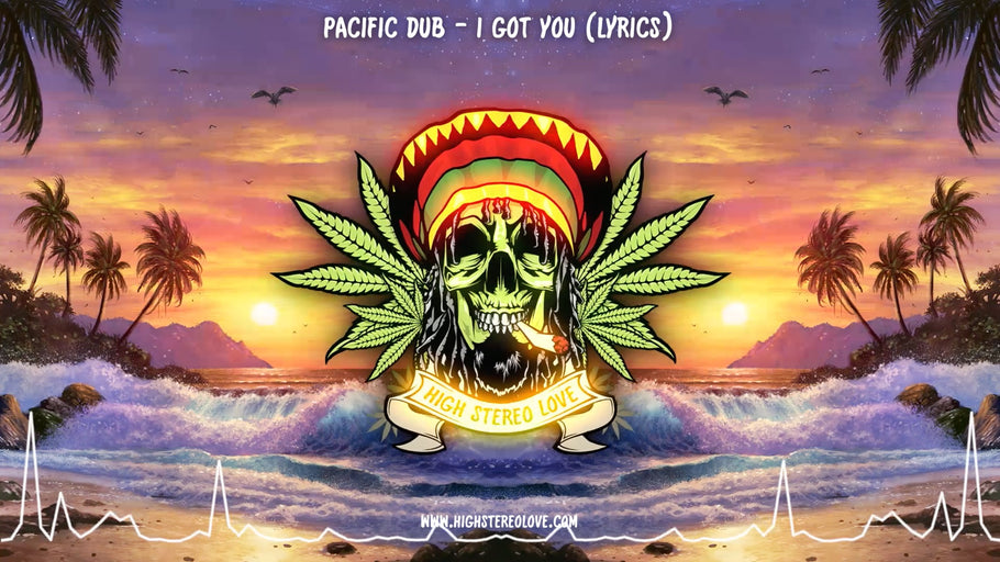 Pacific Dub - I Got You (Lyrics)