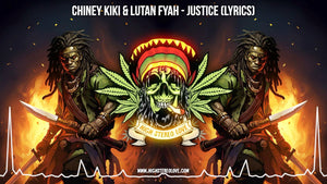 Chiney KiKi & Lutan Fyah - Justice (Lyrics)