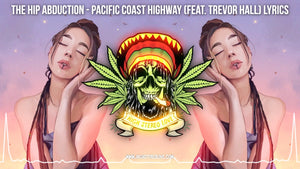 The Hip Abduction - Pacific Coast Highway (Feat. Trevor Hall) Johnny Cosmic Remix (Lyrics)