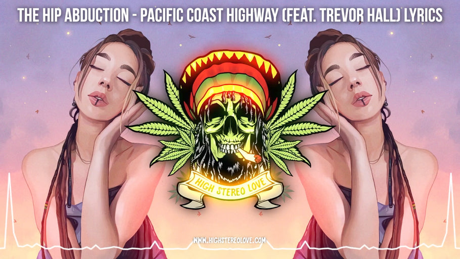 The Hip Abduction - Pacific Coast Highway (Feat. Trevor Hall) Johnny Cosmic Remix (Lyrics)