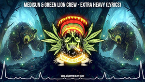 MediSun & Green Lion Crew - Extra Heavy (Lyrics)