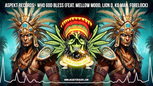 Aspekt Records - Who God Bless (Feat. Mellow Mood, Lion D, KG Man, Forelock) Lyrics