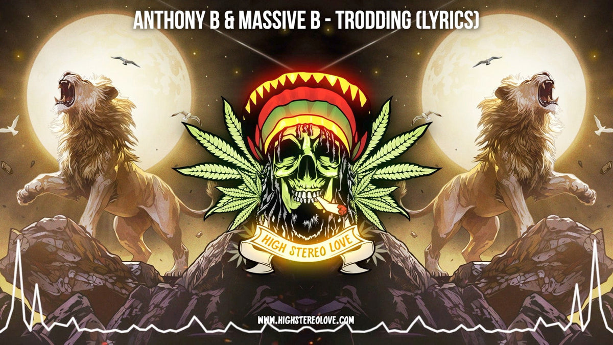 Anthony B & Massive B - Trodding (Lyrics) – High Stereo Love