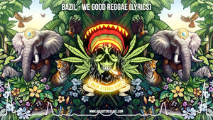 Bazil - We Good Reggae (Lyrics)