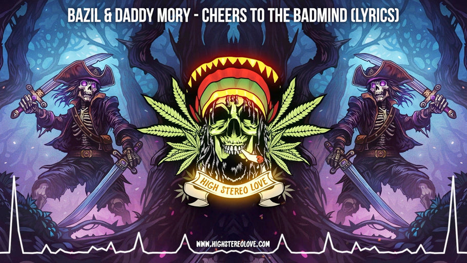 Bazil & Daddy Mory - Cheers To The Badmind (Lyrics)