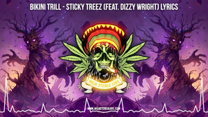 Bikini Trill - Sticky Treez (Feat. Dizzy Wright) Lyrics