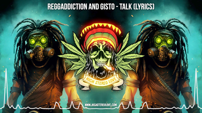 Reggaddiction and Gisto - Talk (Lyrics)