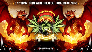 E.N Young - Come With Fire (Feat. Royal Blu) Lyrics