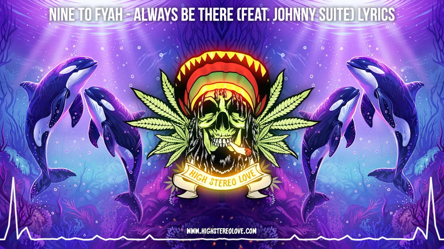 Nine To Fyah - Always Be There (Feat. Johnny Suite) Lyrics