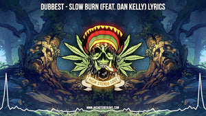 Dubbest - Slow Burn (Feat. Dan Kelly) Lyrics