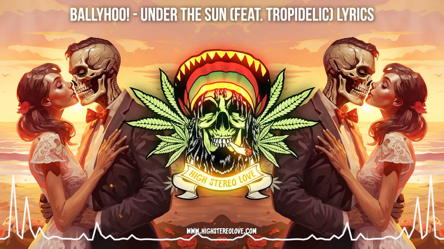Ballyhoo! - Under The Sun (Feat. Tropidelic) Lyrics