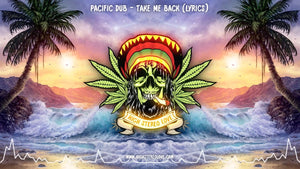 Pacific Dub - Take Me Back (Lyrics)