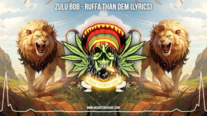 Zulu Bob - Ruffa Than Dem (Lyrics)