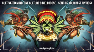 Cultivated Mind, One Culture, Mellodose - Send Us Your Best (Lyrics)