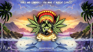 Kings And Comrades - You Make It Alright (Lyrics)