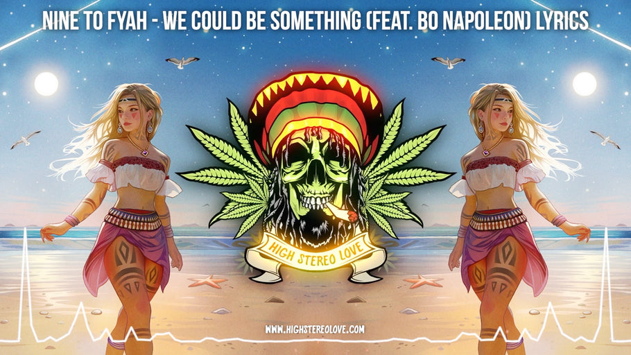 Nine to Fyah - We Could Be Something (Feat. Bo Napoleon) Lyrics