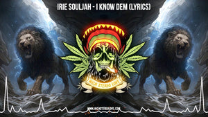 Irie Souljah - I Know Dem (Lyrics)