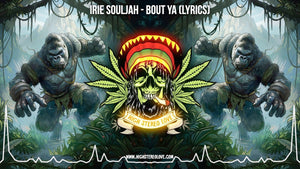 Irie Souljah - Bout Ya (Lyrics)