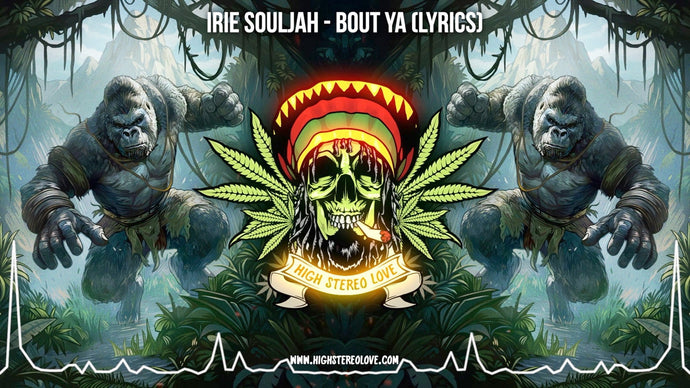 Irie Souljah - Bout Ya (Lyrics)