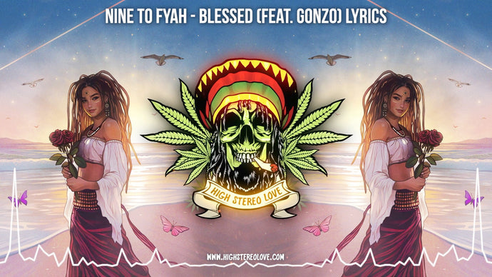 Nine to Fyah - Blessed (Feat. Gonzo) Lyrics