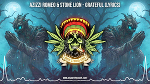 Azizzi Romeo & Stone Lion - Grateful (Lyrics)